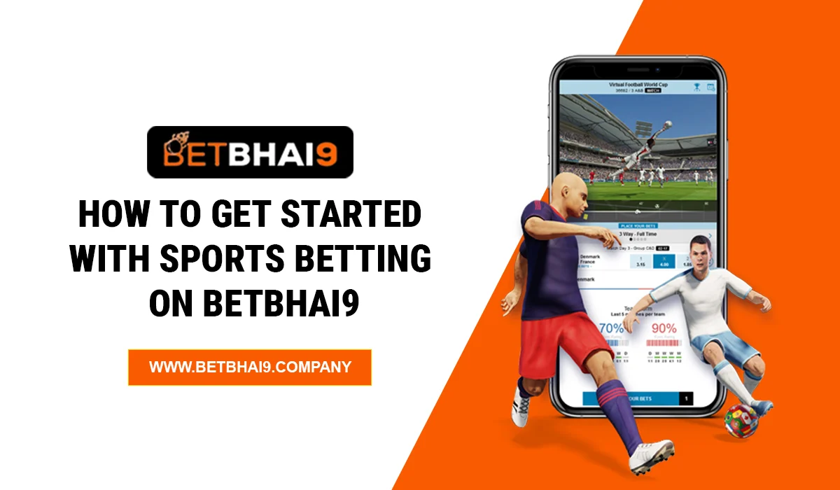 You are currently viewing How to Get Started with Sports Betting on BetBhai9