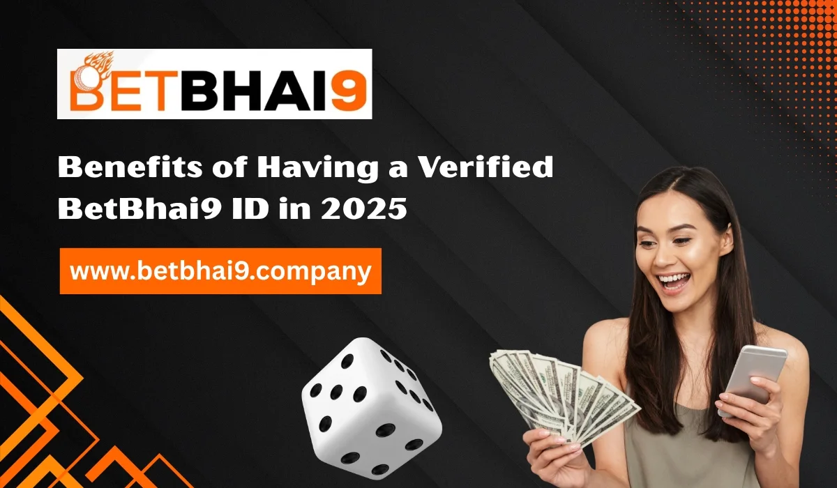 You are currently viewing Benefits of Having a Verified BetBhai9 ID in 2025