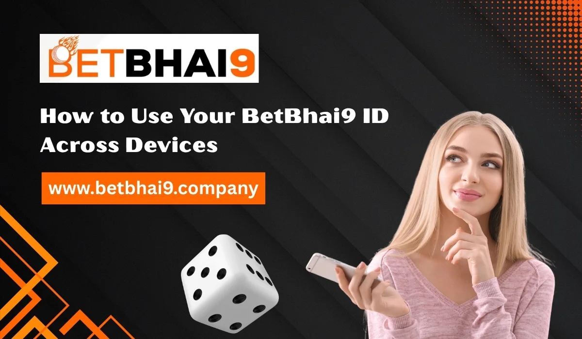 You are currently viewing How to Use Your BetBhai9 ID Across Devices
