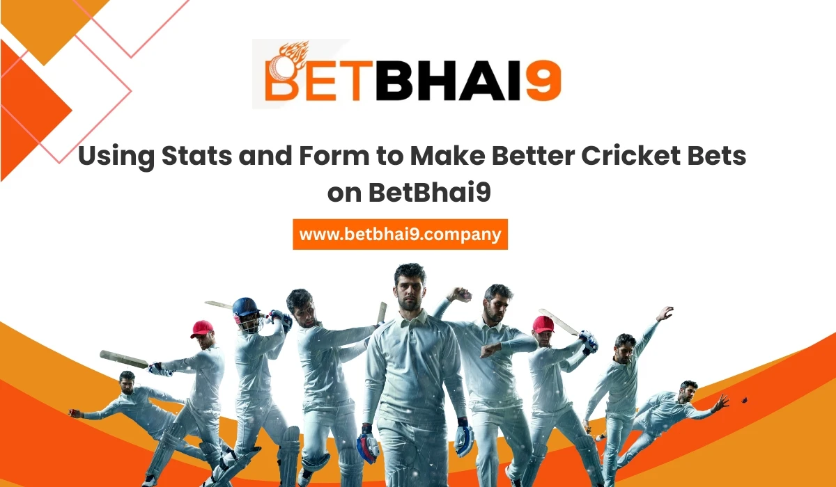 You are currently viewing Using Stats and Form to Make Better Cricket Bets on BetBhai9