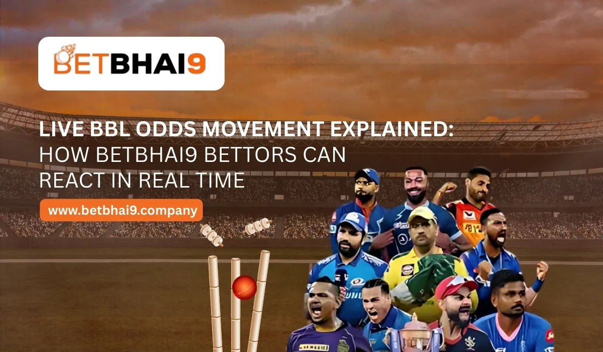You are currently viewing Live BBL Odds Movement Explained: How BetBhai9 Bettors Can React in Real Time
